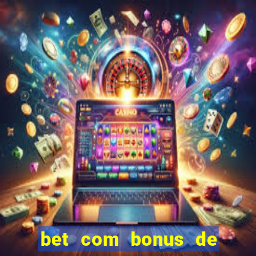 bet com bonus de cadastro sem deposito